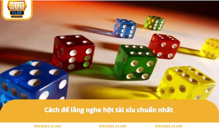 Cách để lắng nghe hột tài xỉu chuẩn nhất